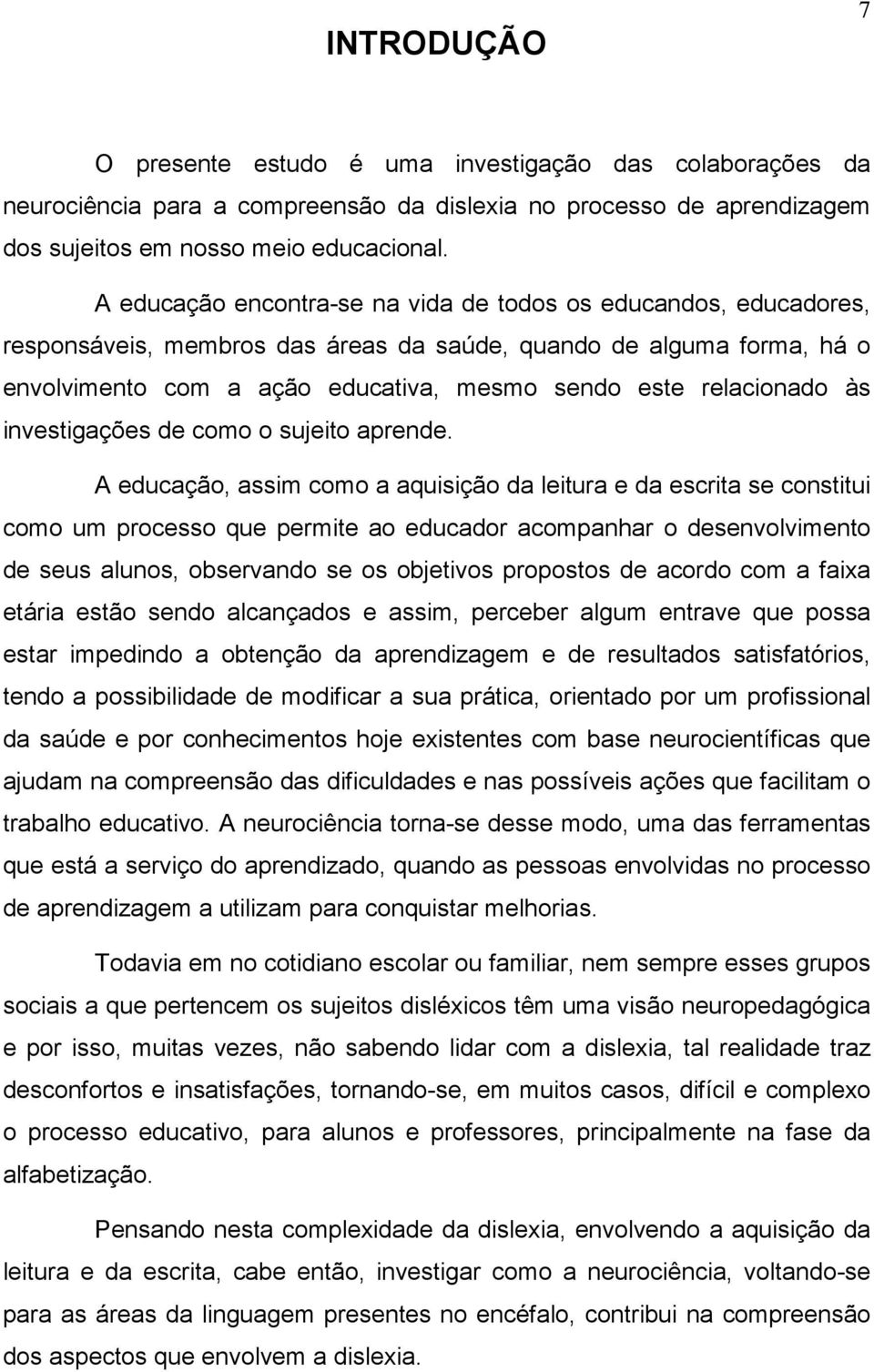 relacionado às investigações de como o sujeito aprende.