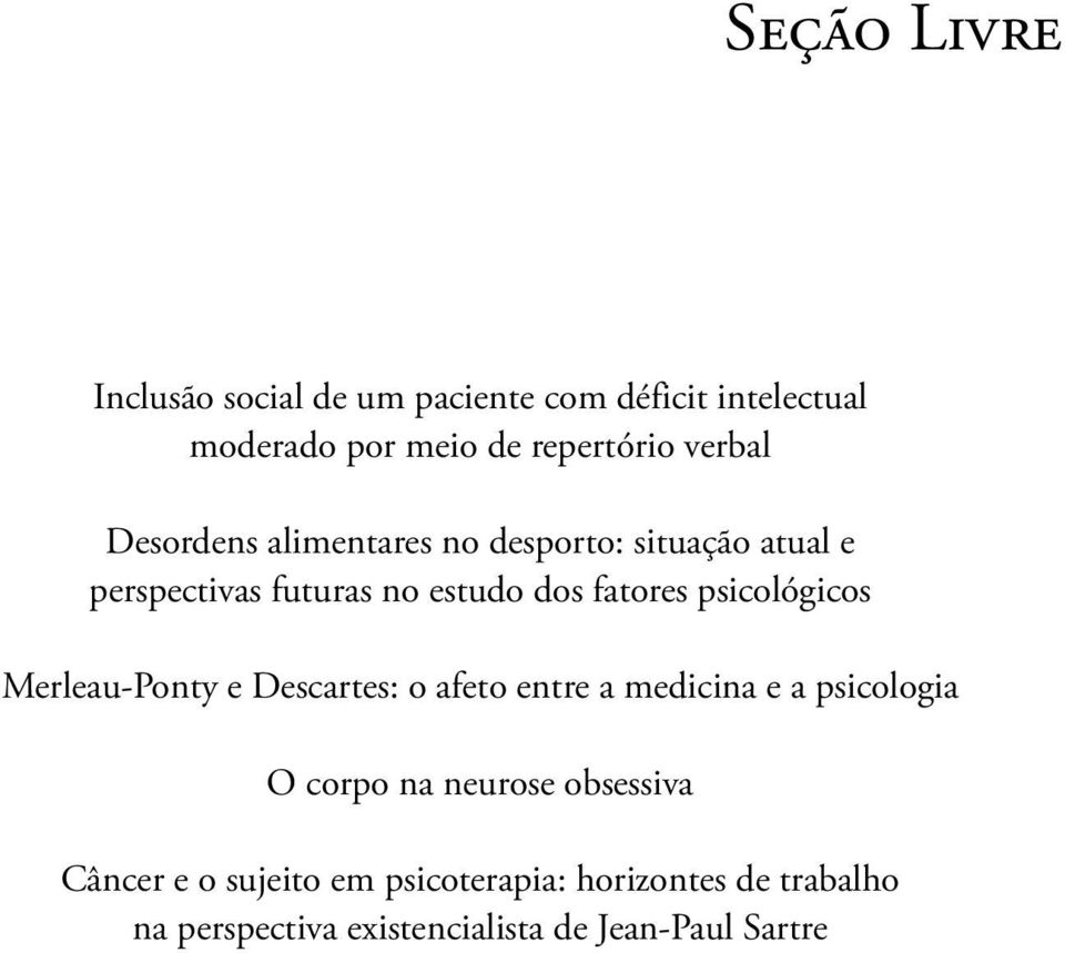 psicológicos Merleau-Ponty e Descartes: o afeto entre a medicina e a psicologia O corpo na neurose