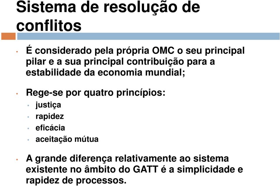 por quatro princípios: justiça rapidez eficácia aceitação mútua A grande diferença