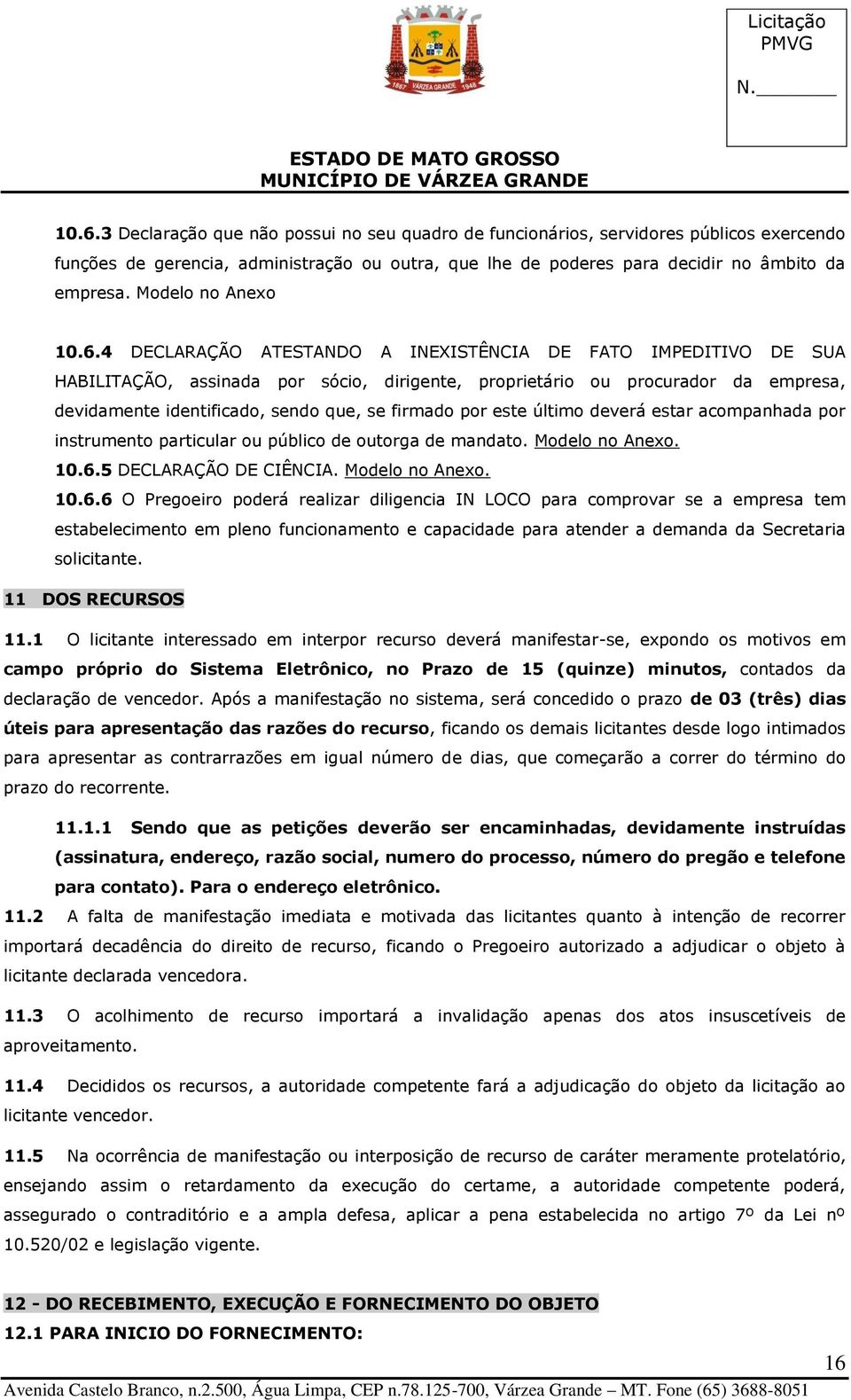 deverá estar acmpanhada pr instrument particular u públic de utrga de mandat. Mdel n Anex. 10.6.