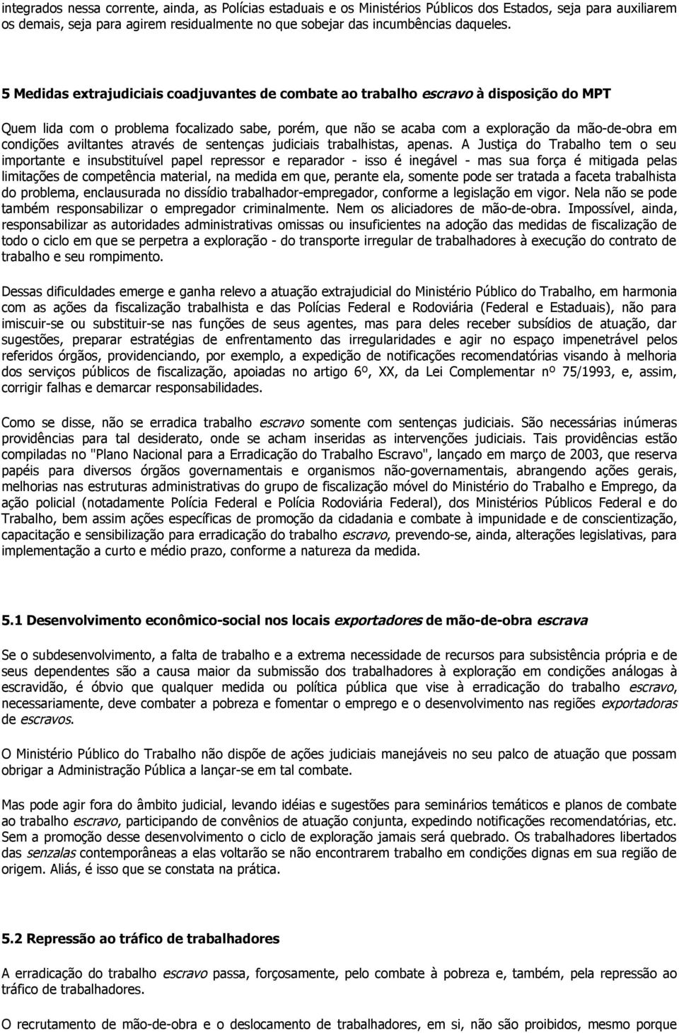 aviltantes através de sentenças judiciais trabalhistas, apenas.