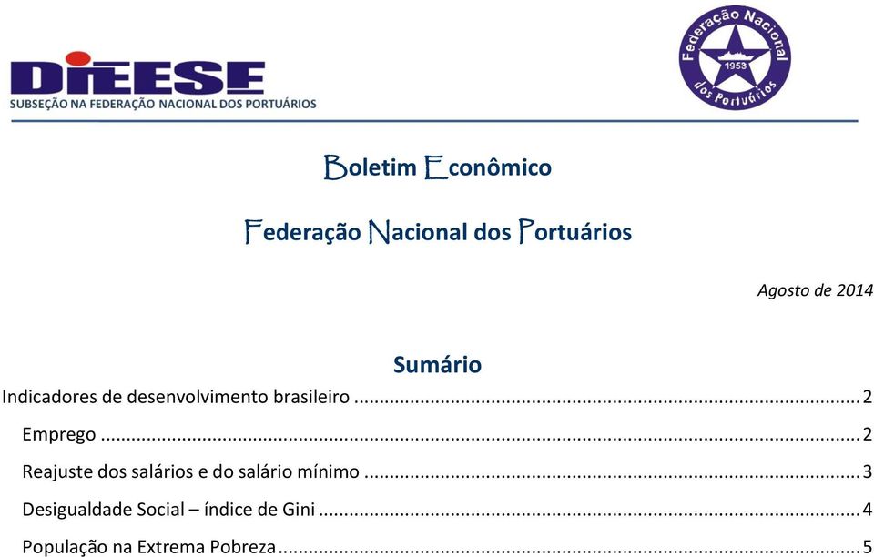 .. 2 Emprego... 2 Reajuste dos salários e do salário mínimo.