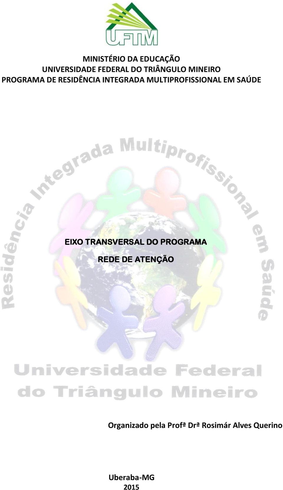 EM SAÚDE EIXO TRANSVERSAL DO PROGRAMA REDE DE ATENÇÃO