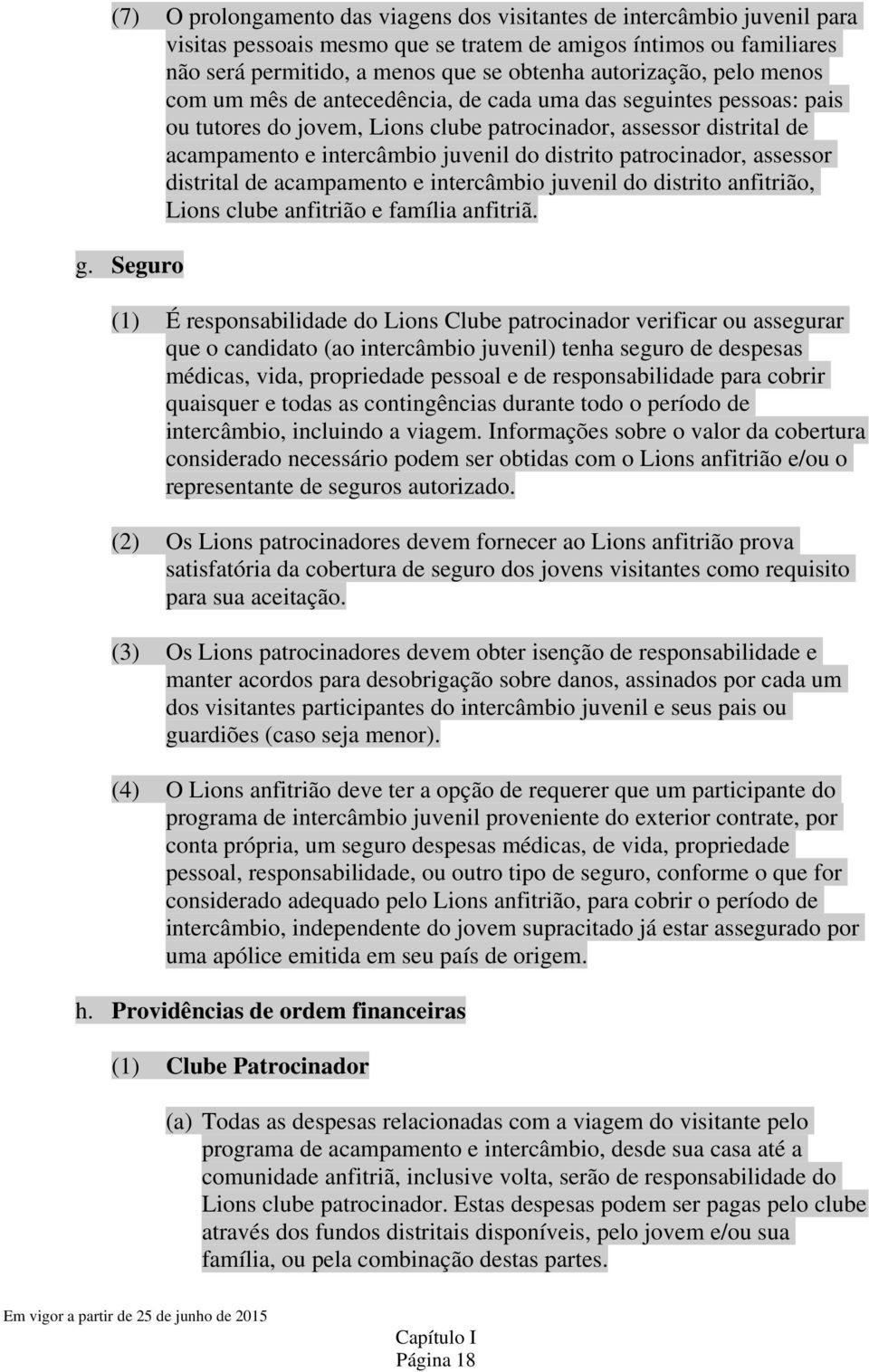 patrocinador, assessor distrital de acampamento e intercâmbio juvenil do distrito anfitrião, Lions clube anfitrião e família anfitriã. g.