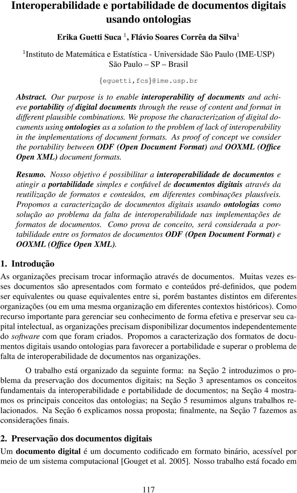 Our purpose is to enable interoperability of documents and achieve portability of digital documents through the reuse of content and format in different plausible combinations.