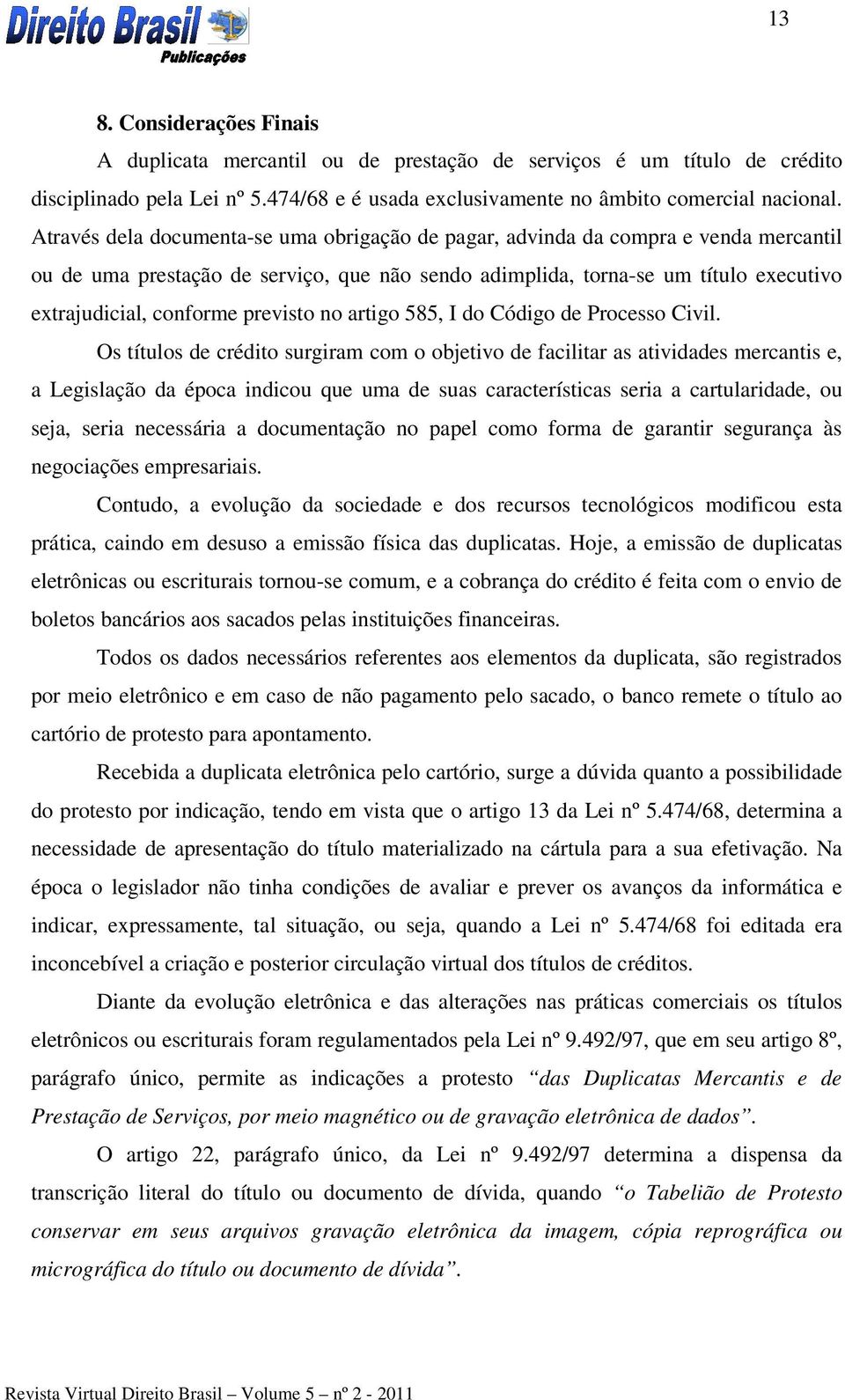 previsto no artigo 585, I do Código de Processo Civil.