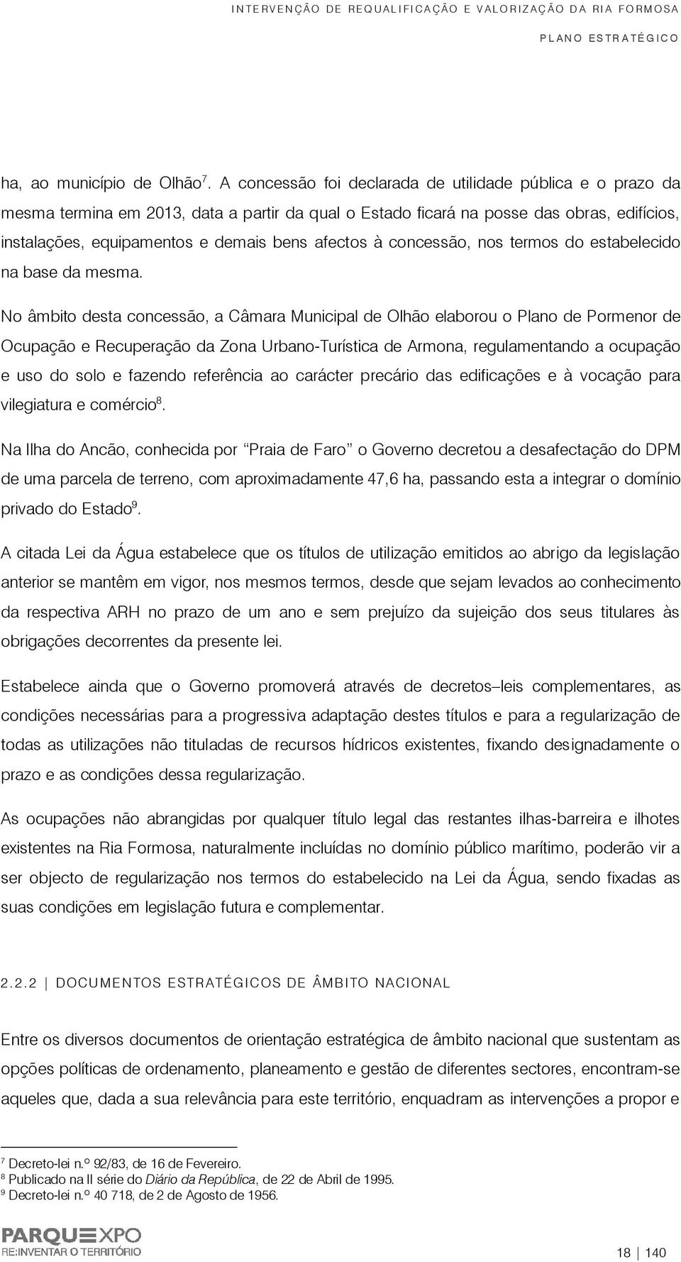 à concessão, nos termos do estabelecido na base da mesma.