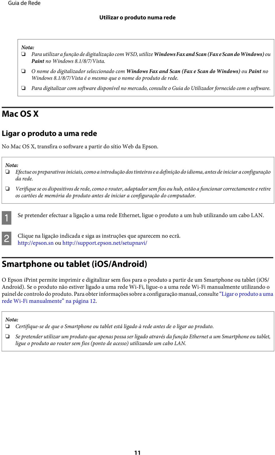 Para digitalizar com software disponível no mercado, consulte o Guia do Utilizador fornecido com o software.