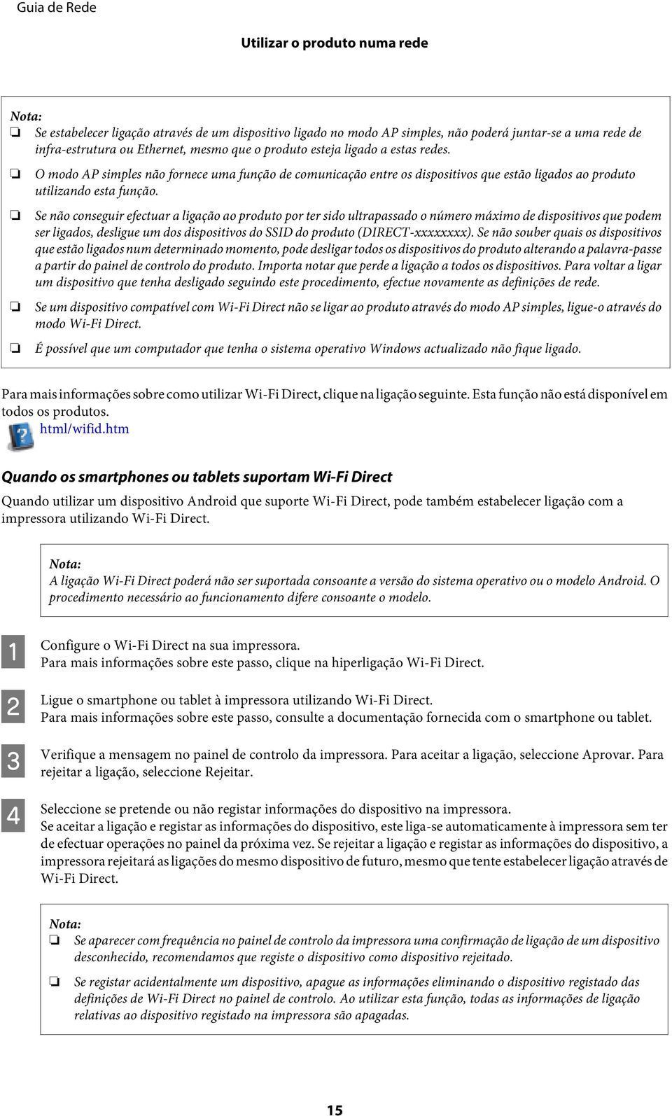 Se não conseguir efectuar a ligação ao produto por ter sido ultrapassado o número máximo de dispositivos que podem ser ligados, desligue um dos dispositivos do SSID do produto (DIRECT-xxxxxxxx).