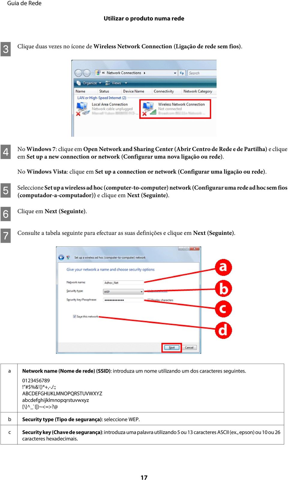 No Windows Vista: clique em Set up a connection or network (Configurar uma ligação ou rede).