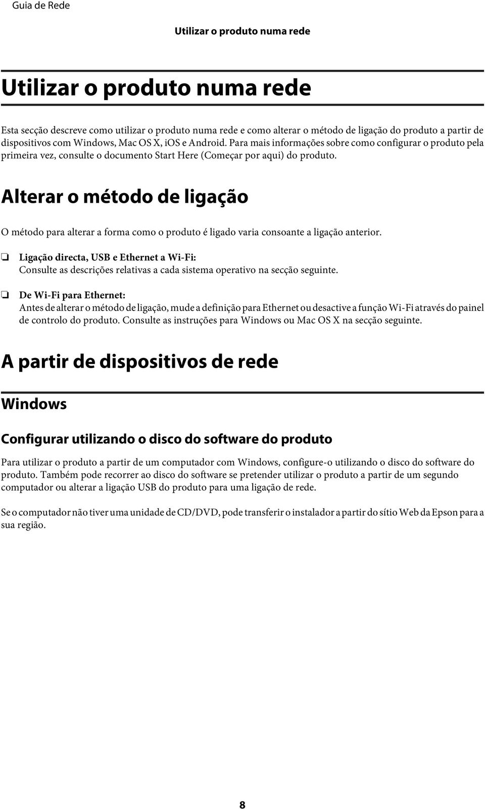 Alterar o método de ligação O método para alterar a forma como o produto é ligado varia consoante a ligação anterior.