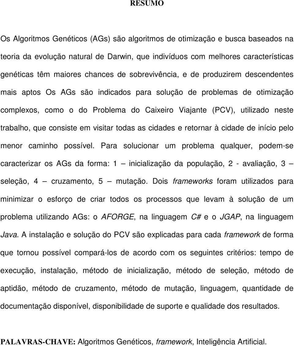 trabalho, que consiste em visitar todas as cidades e retornar à cidade de início pelo menor caminho possível.