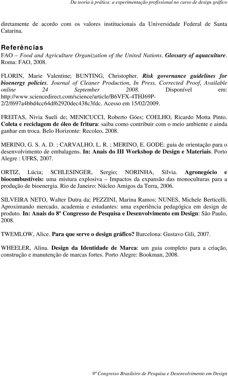 Journal of Cleaner Production, In Press, Corrected Proof, Available online 24 September 2008. Disponível em: http://www.sciencedirect.