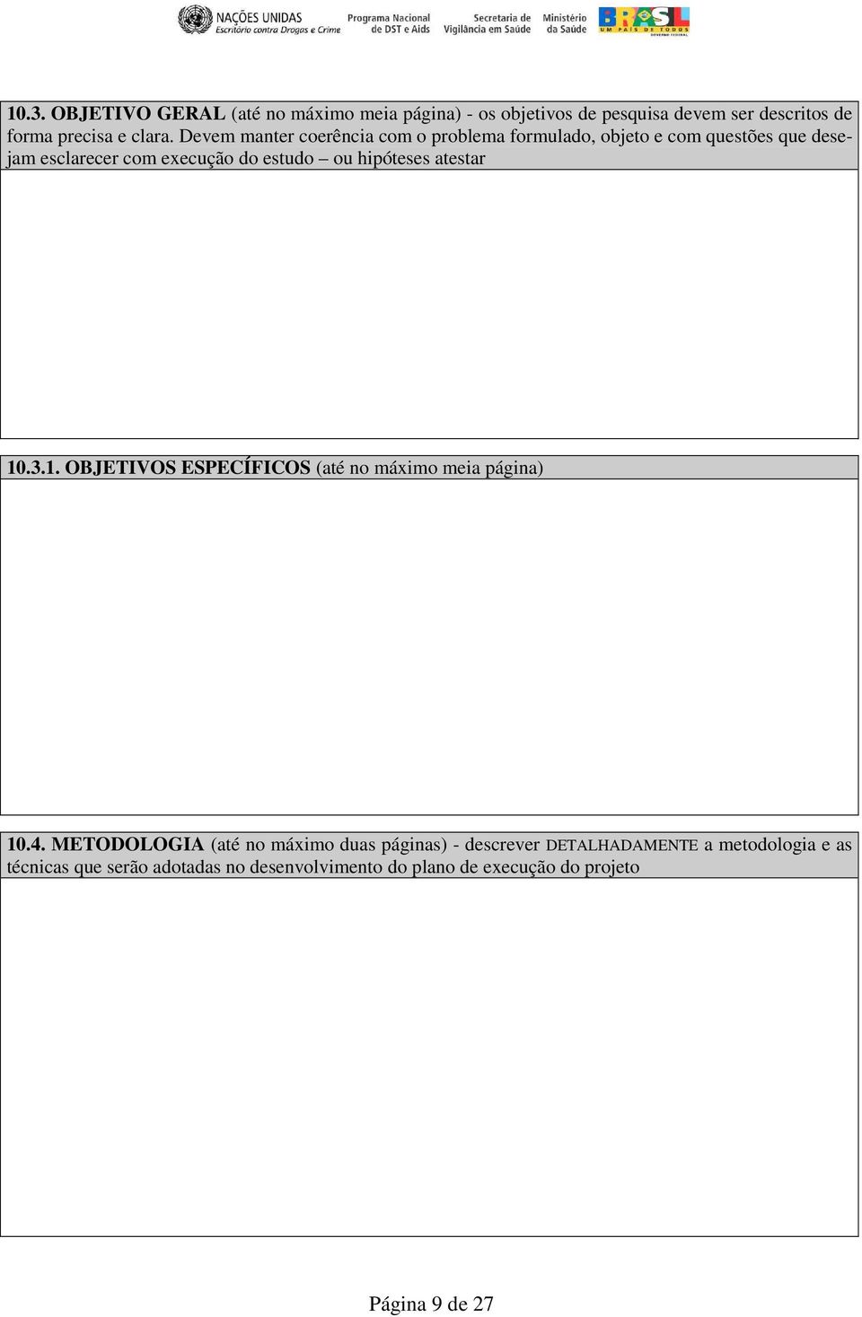 hipóteses atestar 10.3.1. OBJETIVOS ESPECÍFICOS (até no máximo meia página) 10.4.