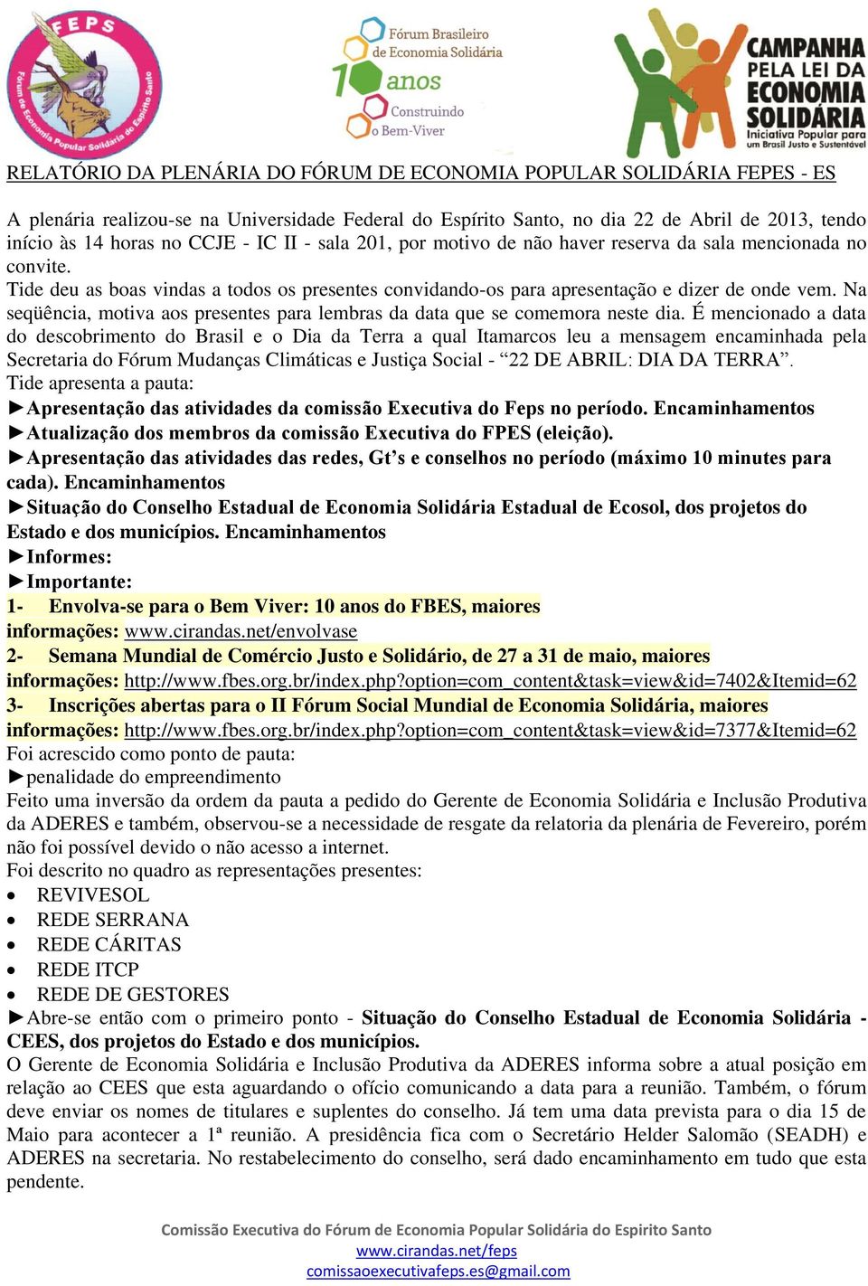 Na seqüência, motiva aos presentes para lembras da data que se comemora neste dia.