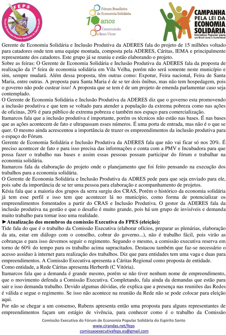 Sobre as feiras: O Gerente de Economia Solidária e Inclusão Produtiva da ADERES fala da proposta de realização da 1ª feira de economia solidária em Vila Velha, porém não será somente neste município