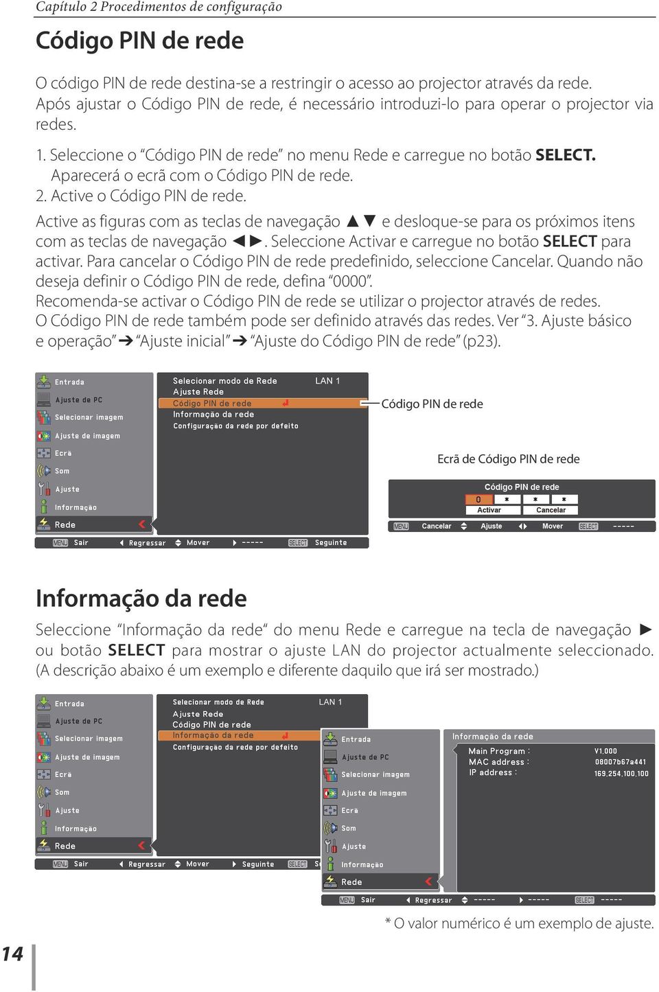 Aparecerá o ecrã com o Código PIN de rede. 2. Active o Código PIN de rede. Active as figuras com as teclas de navegação e desloque-se para os próximos itens com as teclas de navegação.