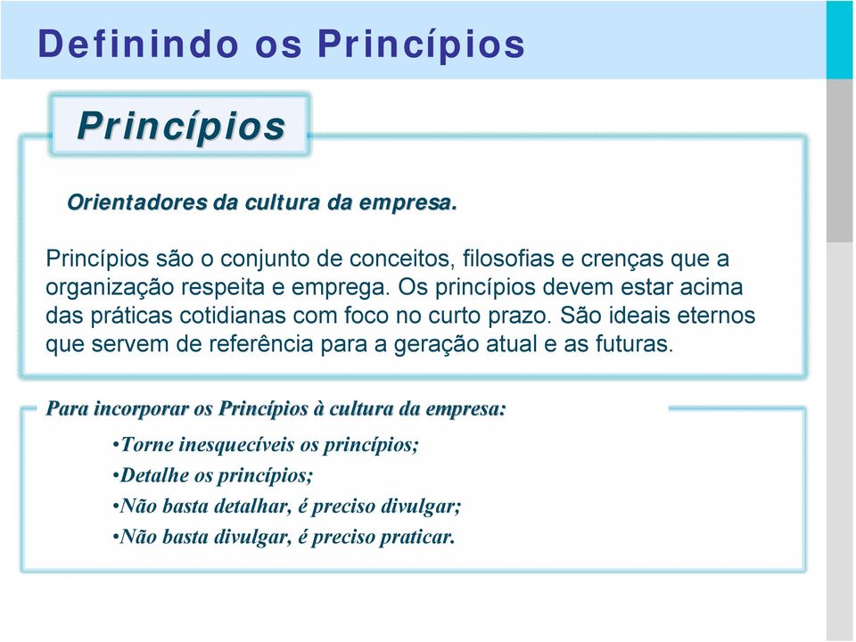 Os princípios devem estar acima das práticas cotidianas com foco no curto prazo.