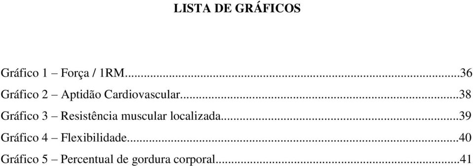 ..38 Gráfico 3 Resistência muscular localizada.