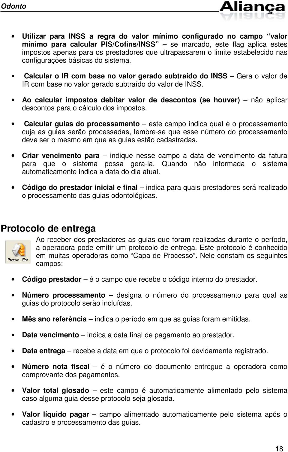 Ao calcular impostos debitar valor de descontos (se houver) não aplicar descontos para o cálculo dos impostos.