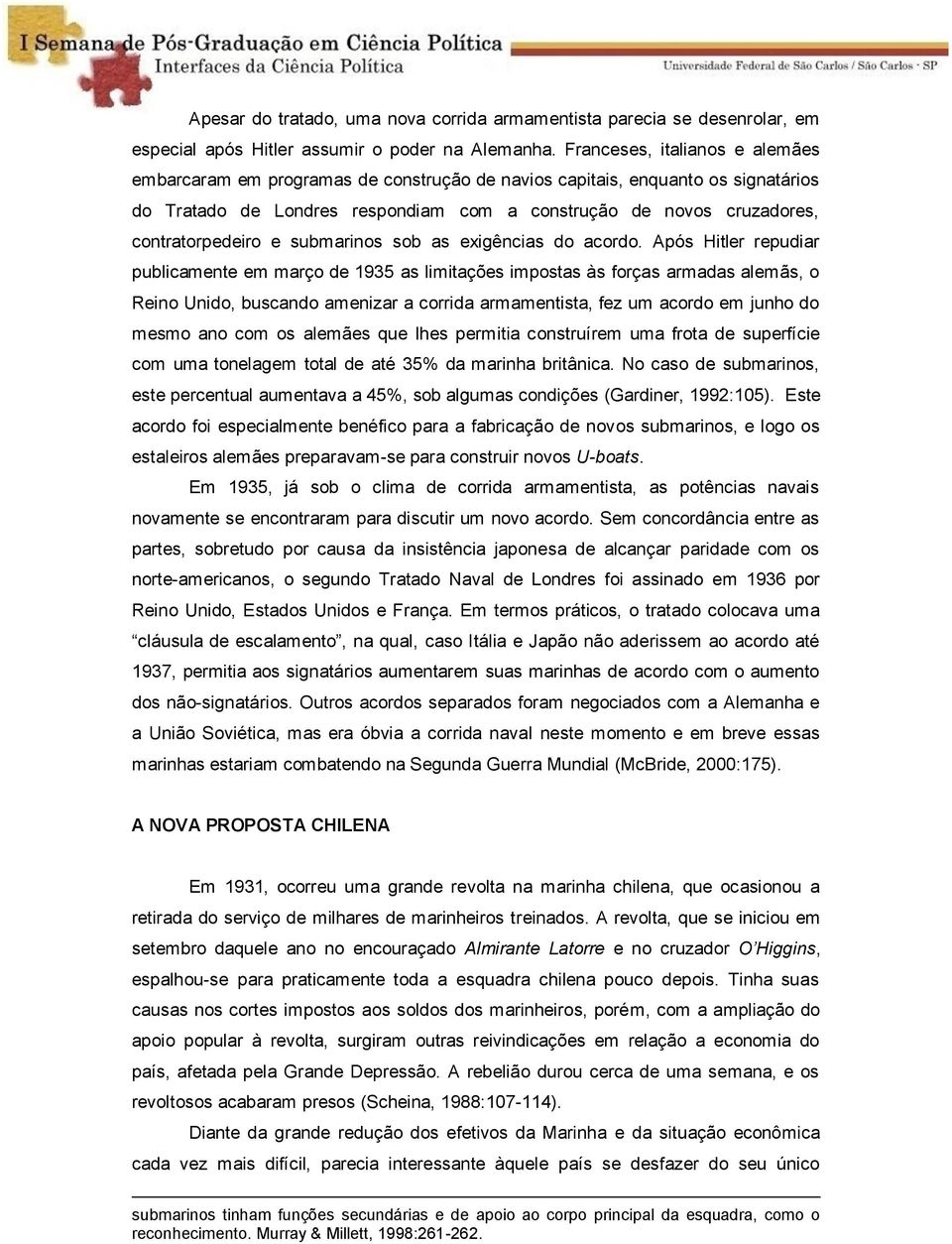 contratorpedeiro e submarinos sob as exigências do acordo.