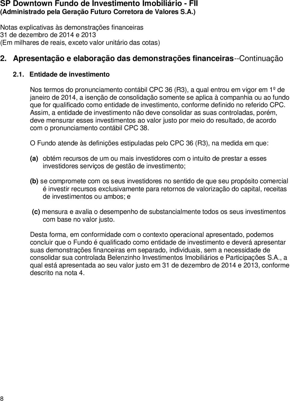 for qualificado como entidade de investimento, conforme definido no referido CPC.