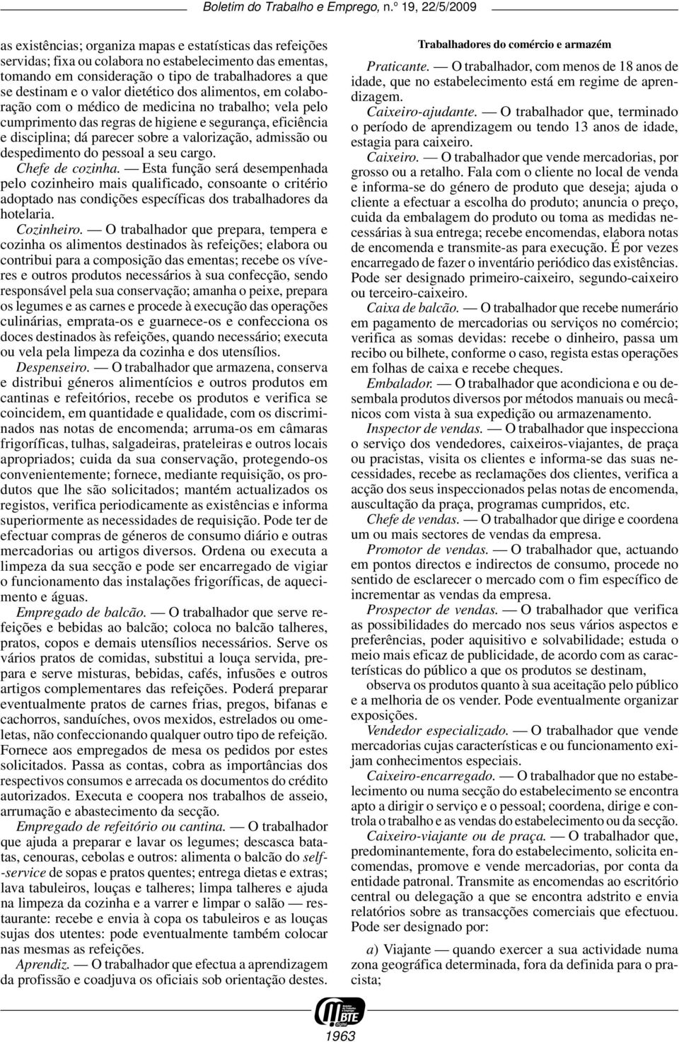 admissão ou despedimento do pessoal a seu cargo. Chefe de cozinha.