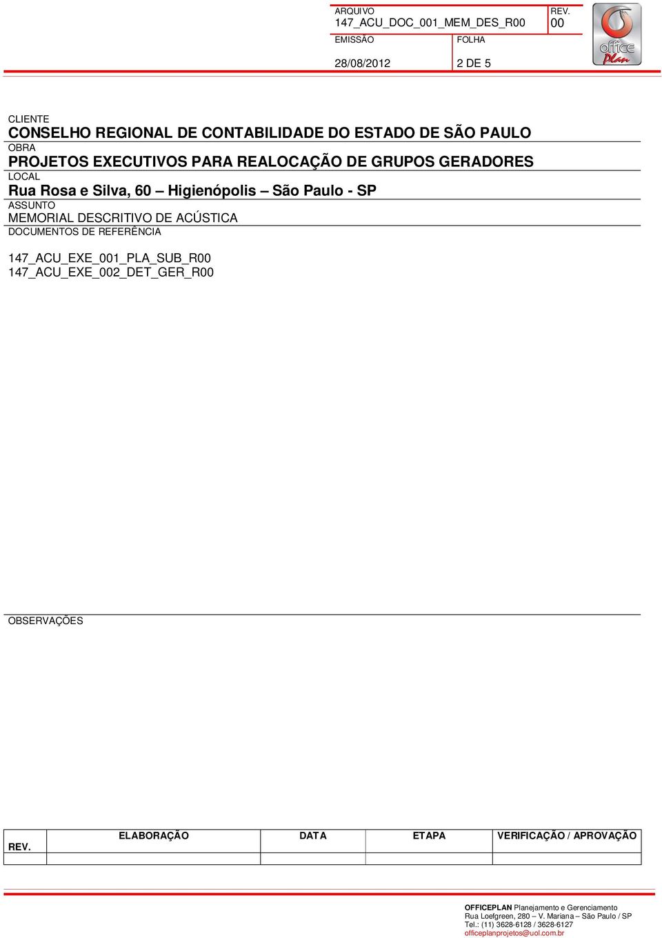 São Paulo - SP ASSUNTO MEMORIAL DESCRITIVO DE ACÚSTICA DOCUMENTOS DE REFERÊNCIA