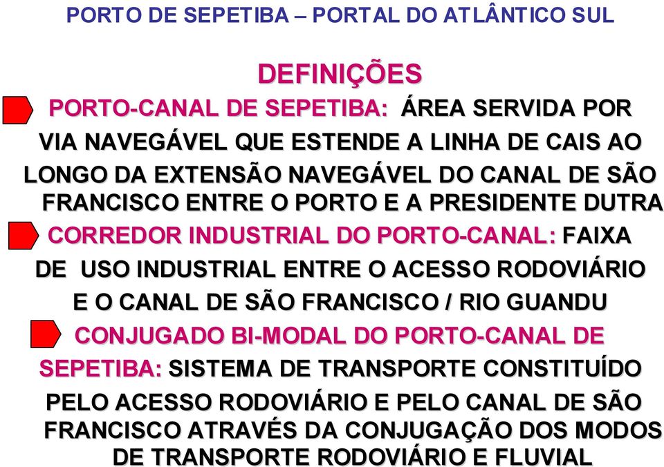 ACESSO RODOVIÁRIO E O CANAL DE SÃO FRANCISCO / RIO GUANDU CONJUGADO BI-MODAL DO PORTO-CANAL DE SEPETIBA: SISTEMA DE TRANSPORTE