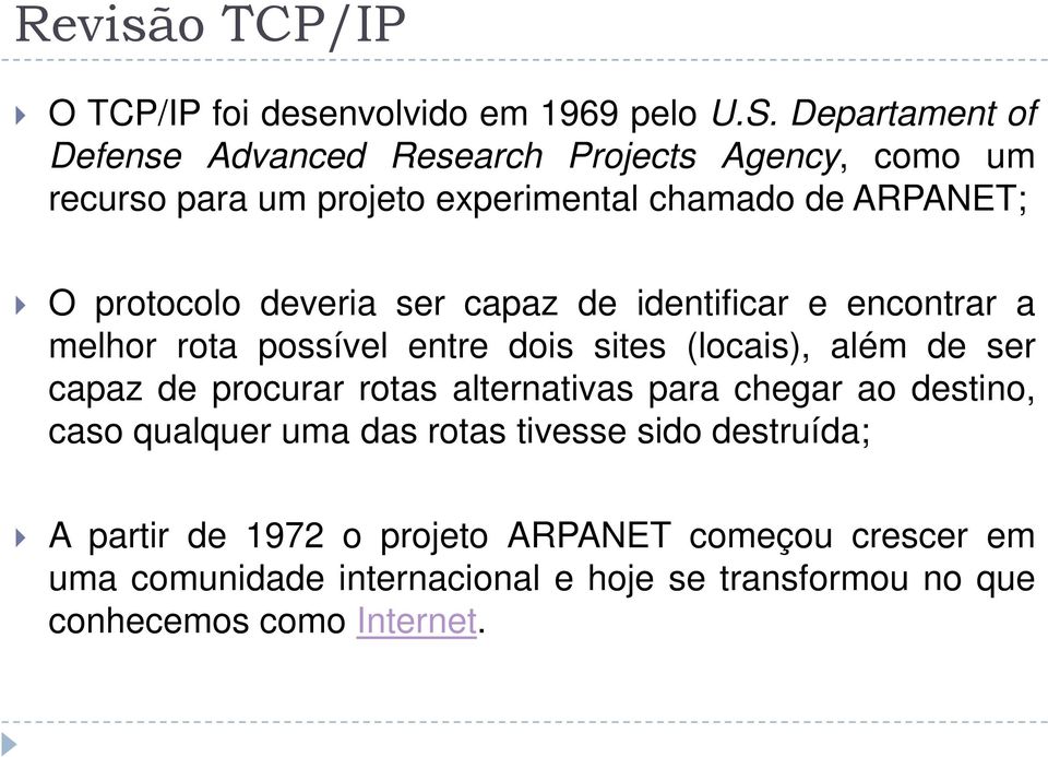 deveria ser capaz de identificar e encontrar a melhor rota possível entre dois sites (locais), além de ser capaz de procurar rotas