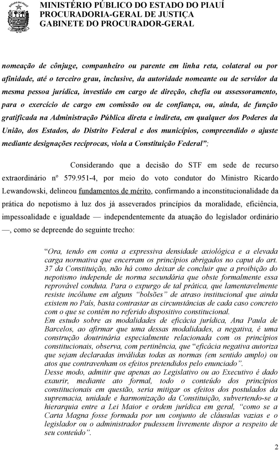 da União, dos Estados, do Distrito Federal e dos municípios, compreendido o ajuste mediante designações recíprocas, viola a Constituição Federal ; Considerando que a decisão do STF em sede de recurso