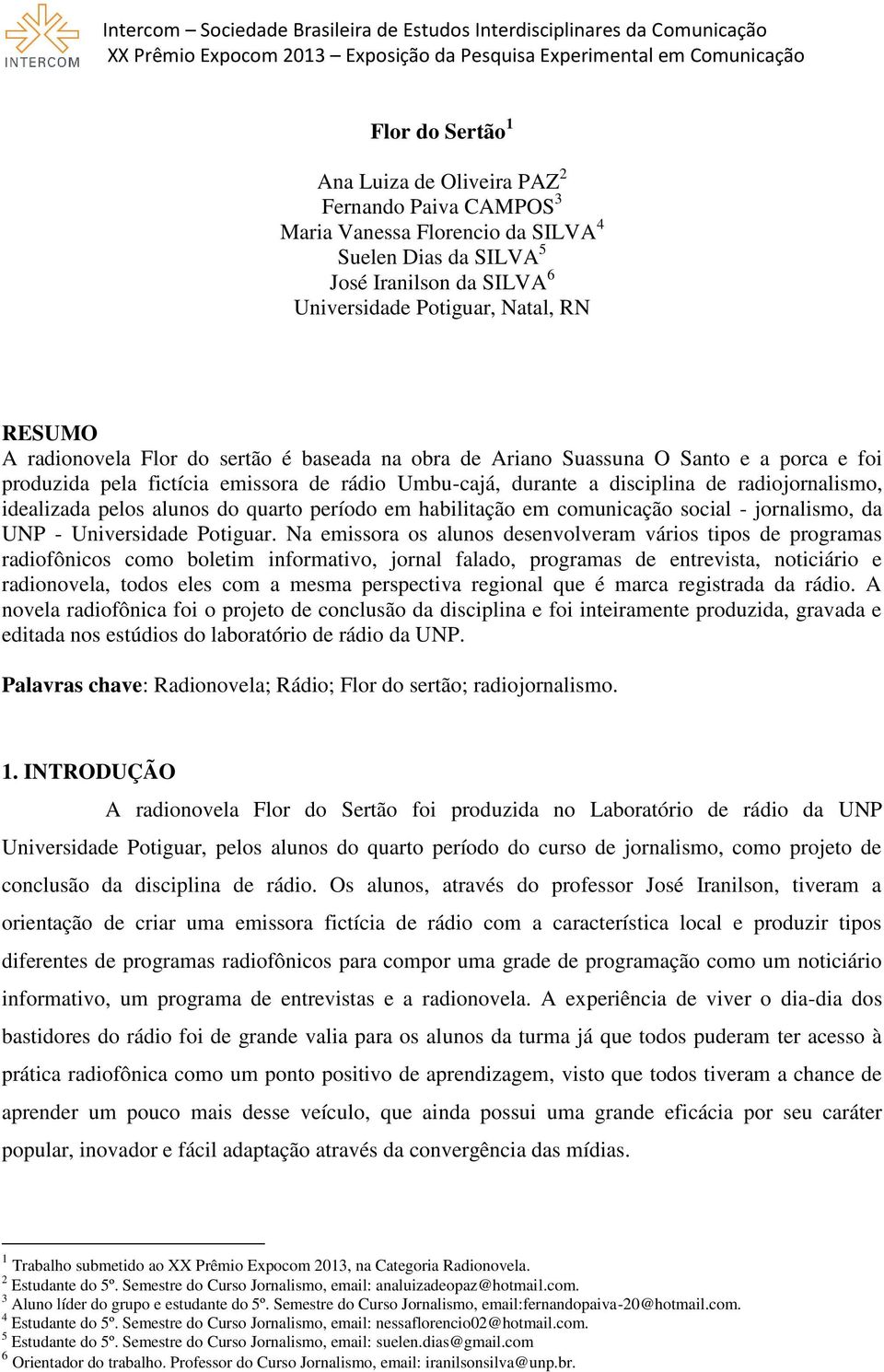 alunos do quarto período em habilitação em comunicação social - jornalismo, da UNP - Universidade Potiguar.