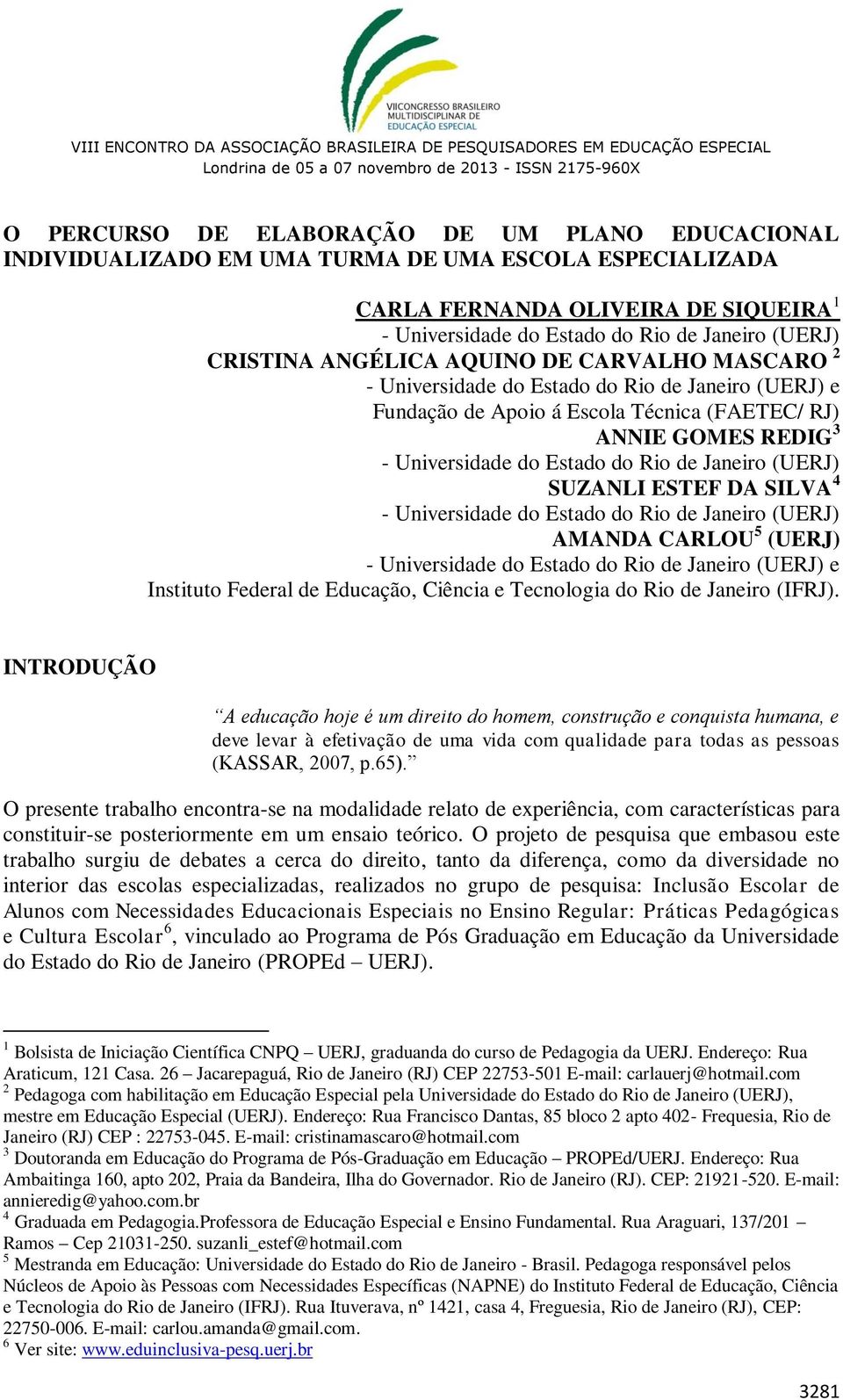 de Janeiro (UERJ) SUZANLI ESTEF DA SILVA 4 - Universidade do Estado do Rio de Janeiro (UERJ) AMANDA CARLOU 5 (UERJ) - Universidade do Estado do Rio de Janeiro (UERJ) e Instituto Federal de Educação,