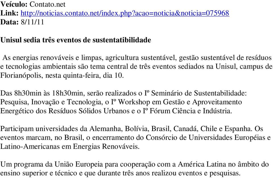 ambientais são tema central de três eventos sediados na Unisul, campus de Florianópolis, nesta quinta-feira, dia 10.