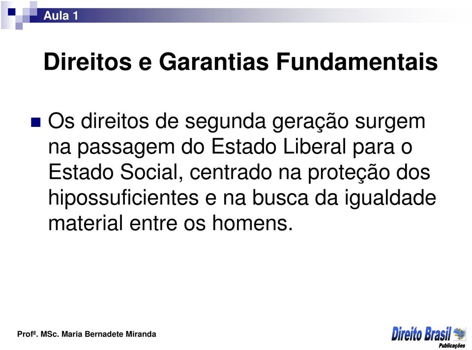 para o Estado Social, centrado na proteção dos