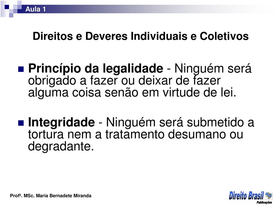 fazer alguma coisa senão em virtude de lei.