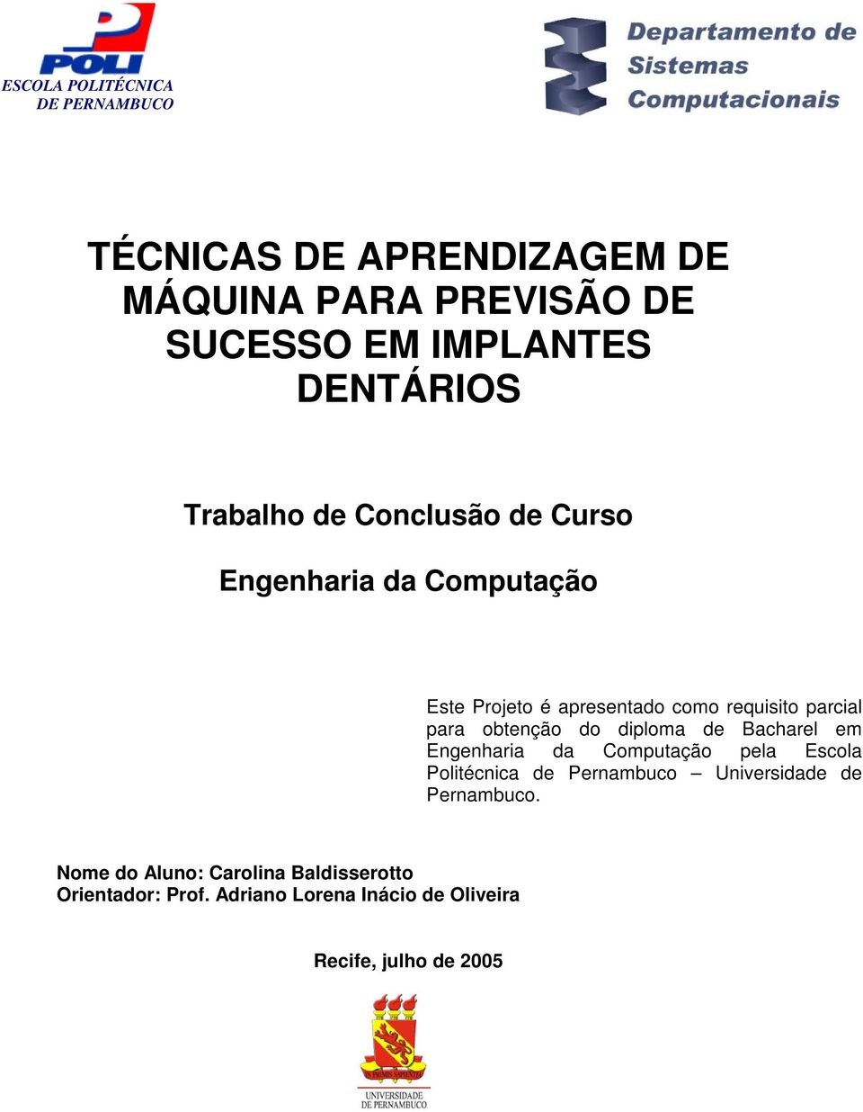 diploma de Bacharel em Engenharia da Computação pela Escola Politécnica de Pernambuco Universidade de