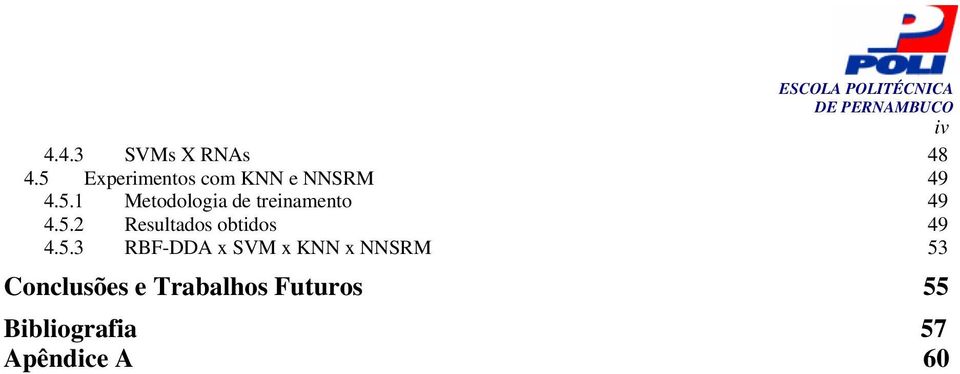 5.2 Resultados obtidos 49 4.5.3 RBF-DDA x SVM x KNN x