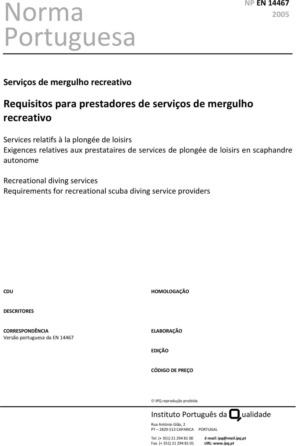 scuba diving service providers CDU HOMOLOGAÇÃO DESCRITORES CORRESPONDÊNCIA Versão portuguesa da EN 14467 ELABORAÇÃO EDIÇÃO CÓDIGO DE PREÇO IPQ reprodução proibida