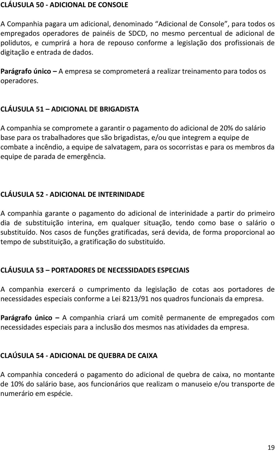 Parágrafo único A empresa se comprometerá a realizar treinamento para todos os operadores.