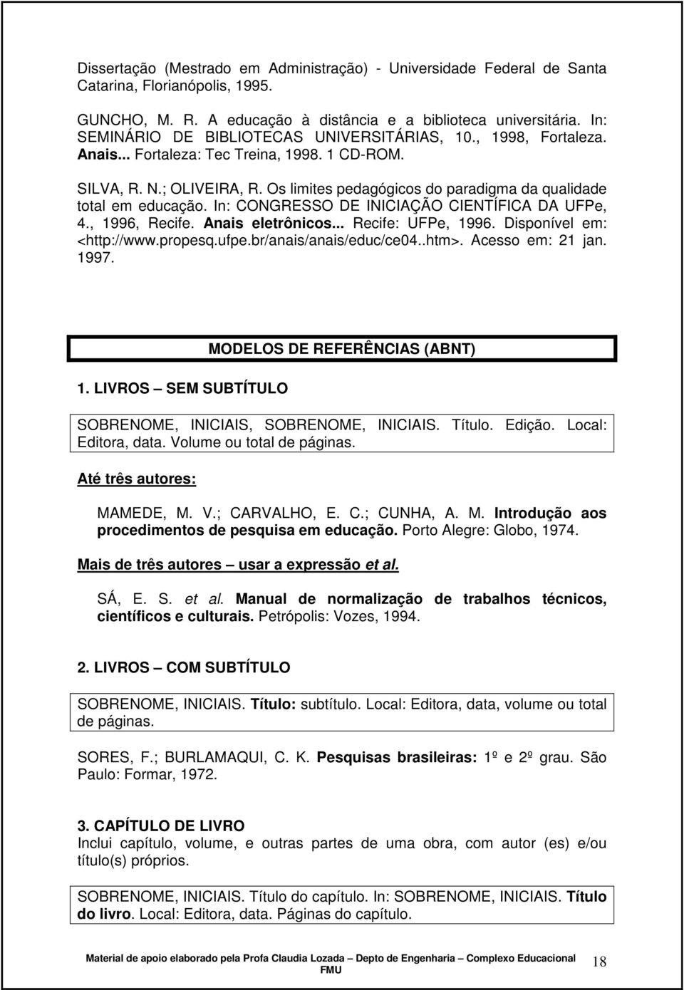 Os limites pedagógicos do paradigma da qualidade total em educação. In: CONGRESSO DE INICIAÇÃO CIENTÍFICA DA UFPe, 4., 1996, Recife. Anais eletrônicos... Recife: UFPe, 1996.