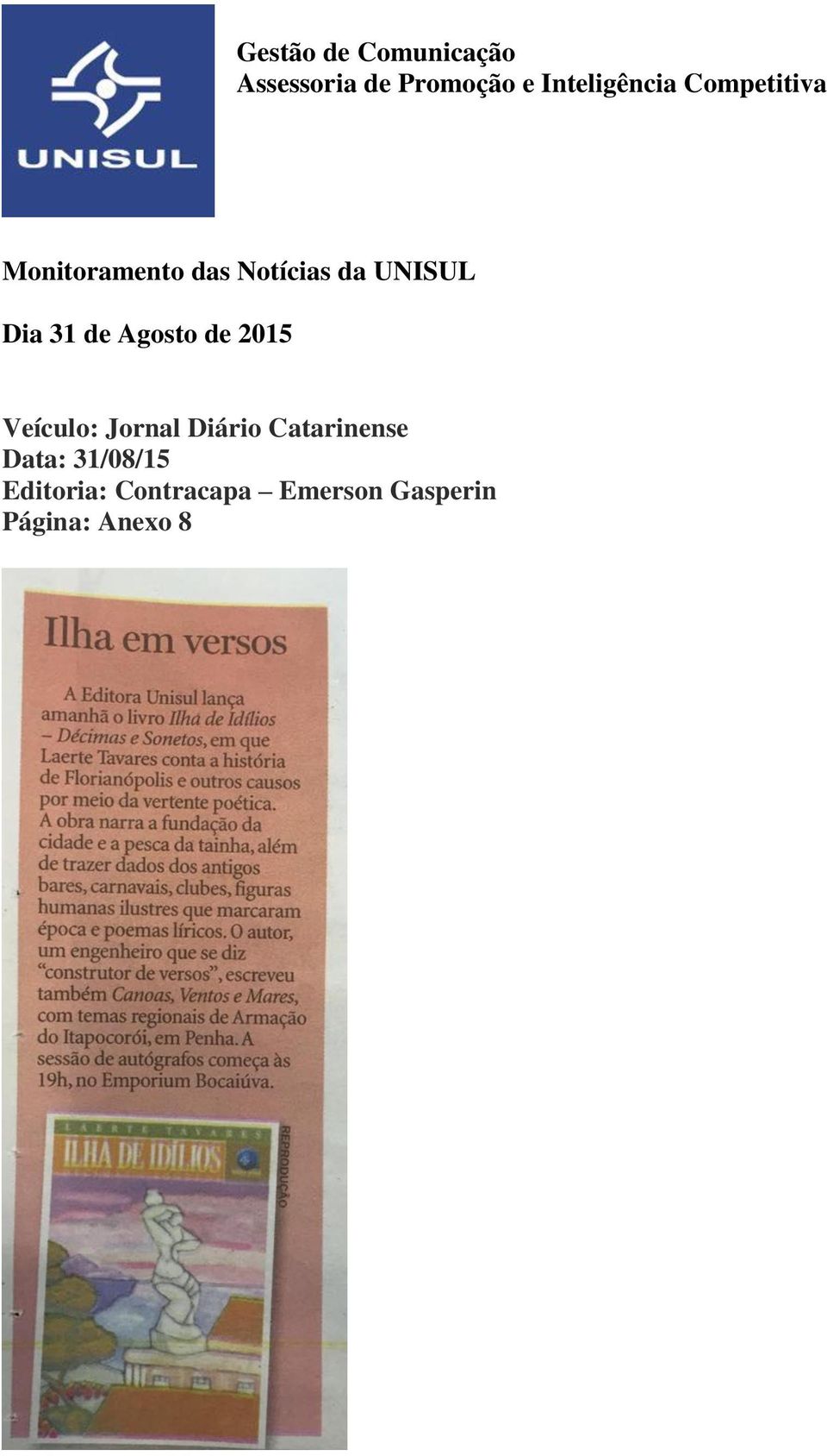 Agosto de 2015 Veículo: Jornal Diário Catarinense Data:
