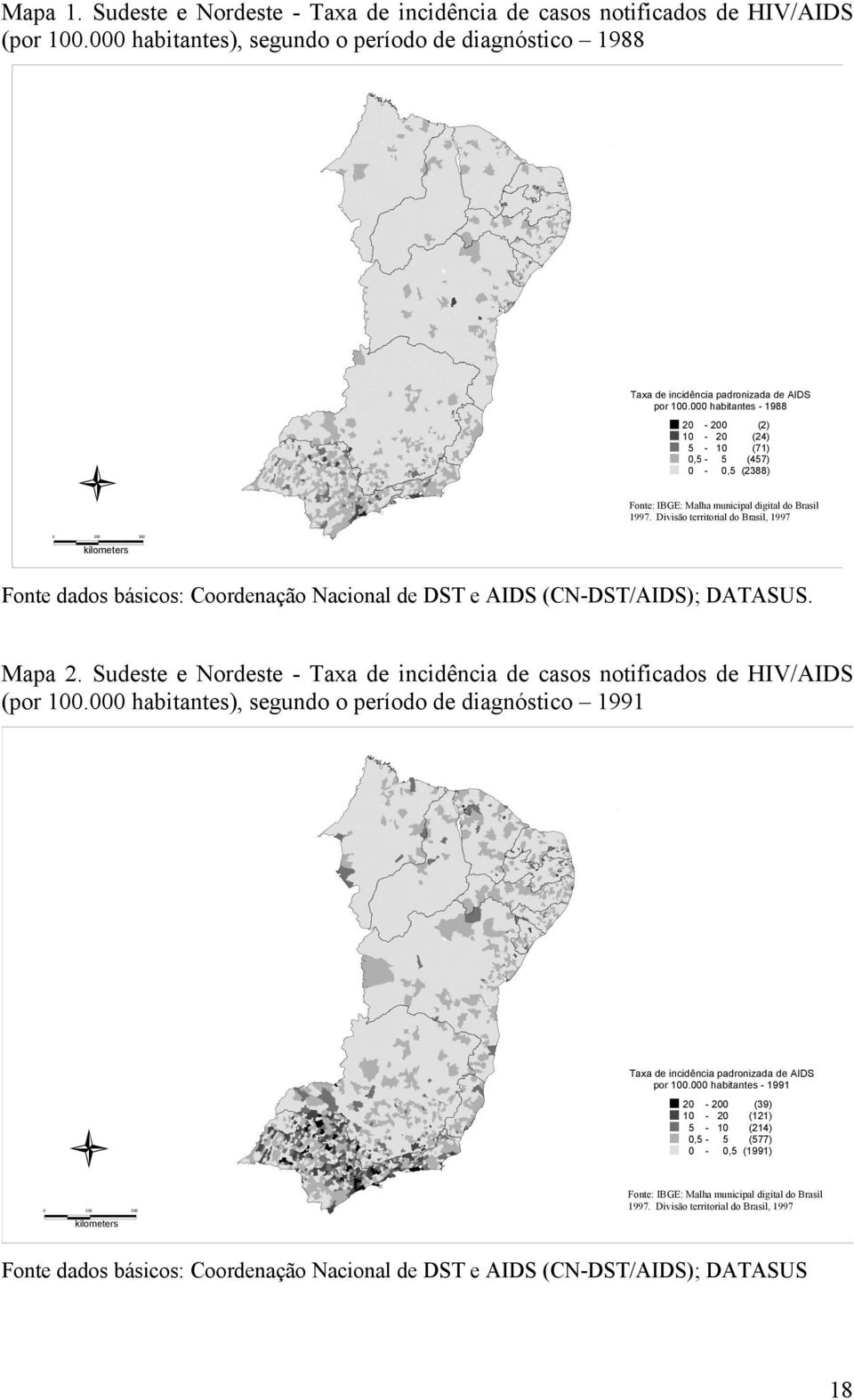 Divisão territorial do Brasil, 1997 250 500 kilometers Fonte dados básicos: Coordenação Nacional de DST e AIDS (CN-DST/AIDS); DATASUS. Mapa 2.