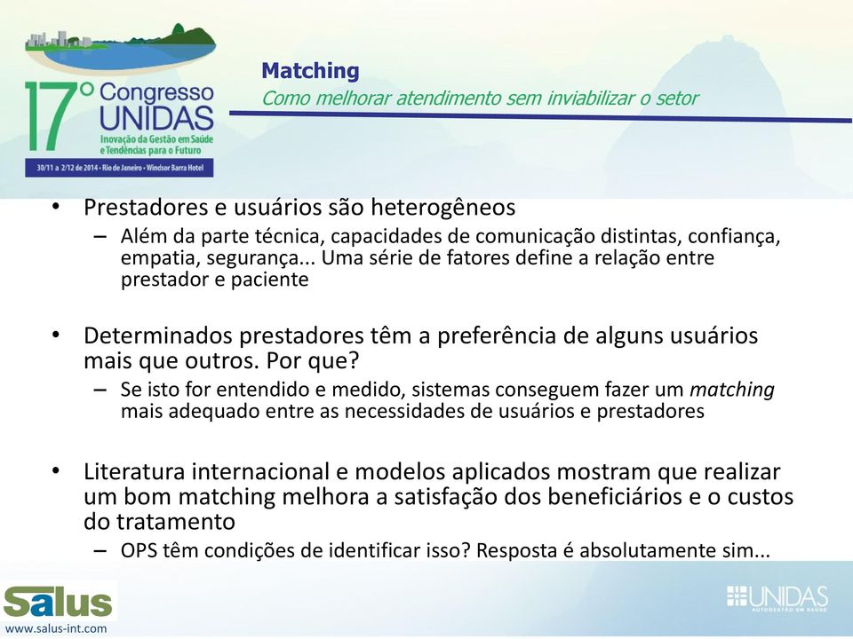 Se isto for entendido e medido, sistemas conseguem fazer um matching mais adequado entre as necessidades de usuários e prestadores Literatura internacional e modelos