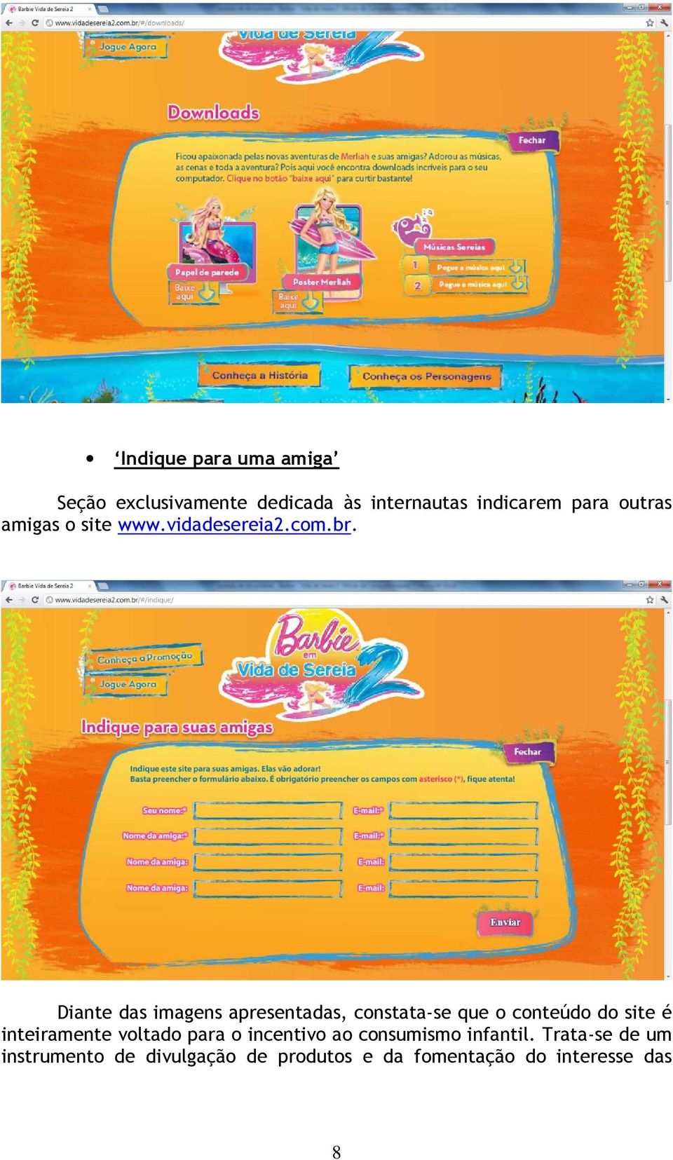 Diante das imagens apresentadas, constata-se que o conteúdo do site é inteiramente