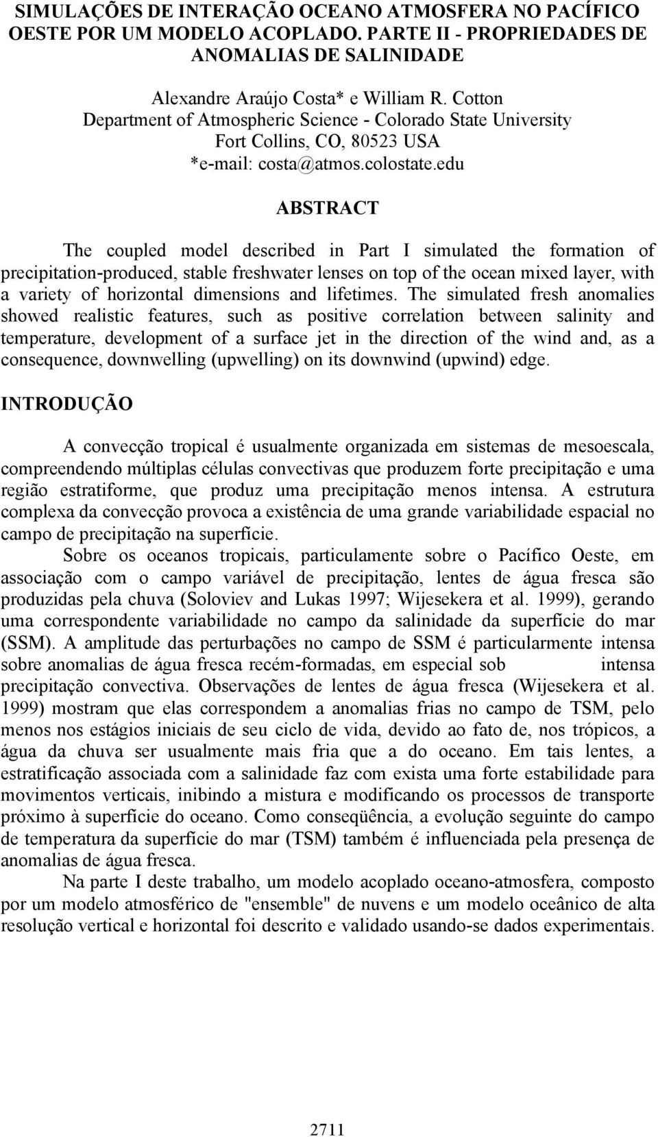 edu ABSTRACT The coupled model described in Part I simulated the formation of precipitation-produced, stable freshwater lenses on top of the ocean mixed layer, with a variety of horizontal dimensions