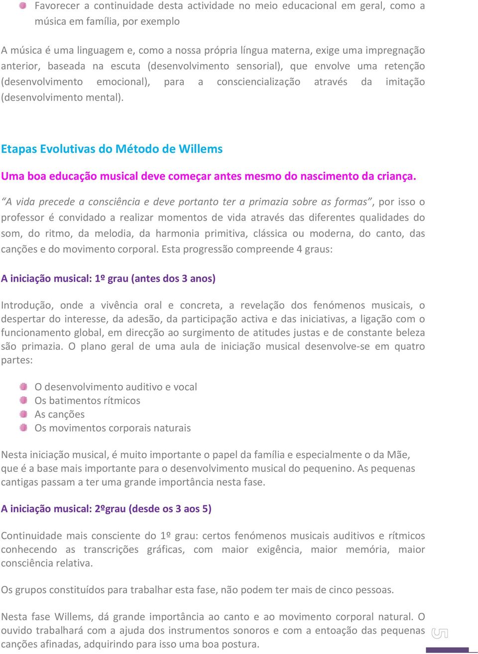 Etapas Evolutivas do Método de Willems Uma boa educação musical deve começar antes mesmo do nascimento da criança.