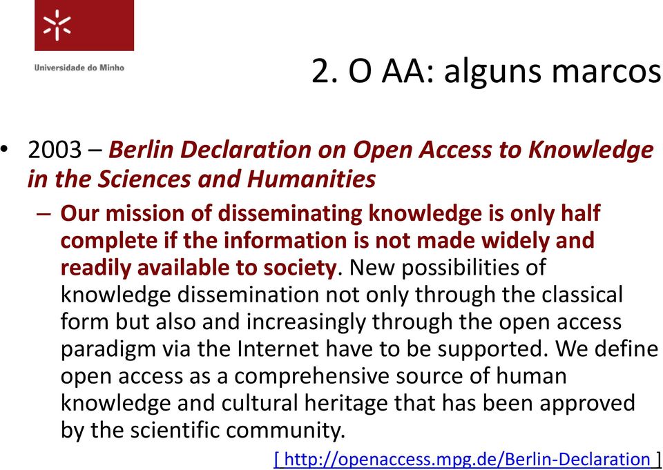 New possibilities of knowledge dissemination not only through the classical form but also and increasingly through the open access paradigm via the