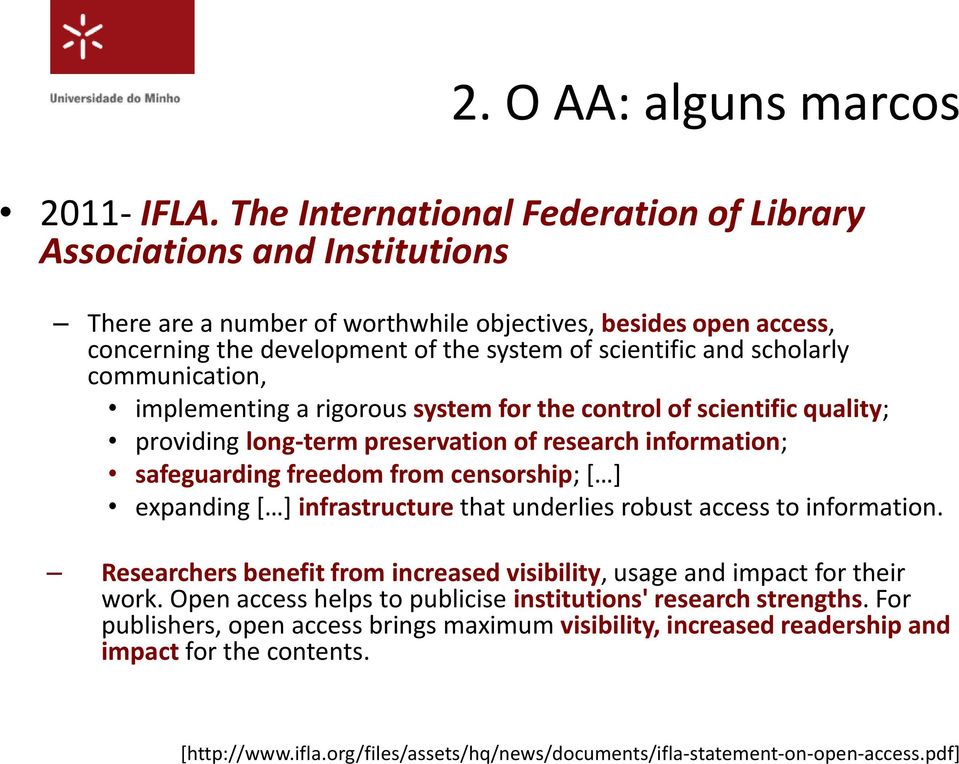 scholarly communication, implementing a rigorous system for the control of scientific quality; providing long-term preservation of research information; safeguarding freedom from censorship; [ ]