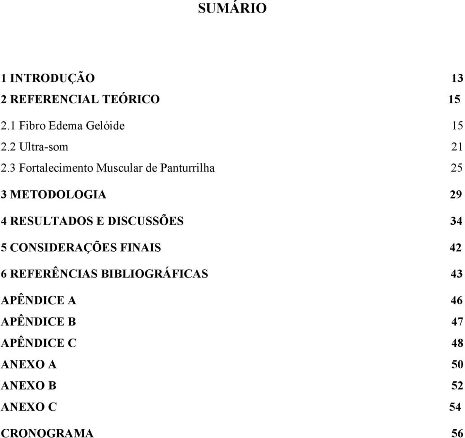 3 Fortalecimento Muscular de Panturrilha 25 3 METODOLOGIA 29 4 RESULTADOS E